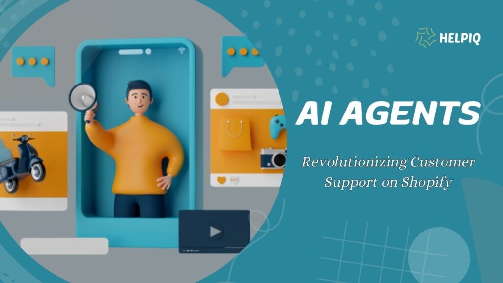 AI Agents – Revolutionizing Shopify Customer Support