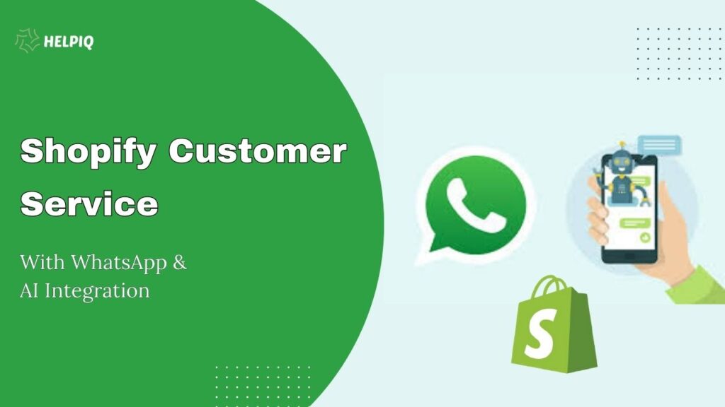 Boost Your Shopify Customer Service with WhatsApp and AI Integration